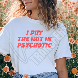 I PUT THE HOT IN PSYCHOTIC - DTF TRANSFER