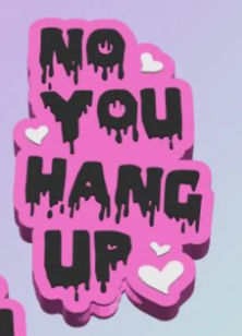 NO YOU HANG UP - STRAW TOPPER