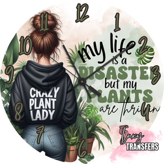 Lux Label & Co. MY LIFE IS A DISASTER BUT MY PLANTS ARE THRIVING- READY TO SHIP 30CM CLOCK TRANSFER