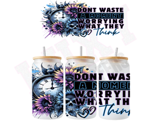 Lux Label & Co. Uv DTF Print Wraps DONT WASTE A MOMENT- INSTOCK 16 OZ UV DTF WRAP