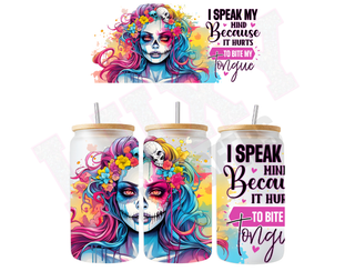 Lux Label & Co. Uv DTF Print Wraps I SPEAK MY MIND BECAUSE IT HURTS TO BITE MY TONGUE - INSTOCK 16 OZ UV DTF WRAP
