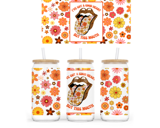 Lux Label & Co. Uv DTF Print Wraps IVE GOT A GOOD HEART, BUT THIS MOUTH- INSTOCK 16 OZ UV DTF WRAP