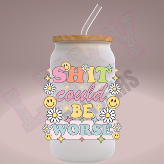 Lux Label & Co. Uv DTF Print Wraps SHIT COULD BE WORSE- INSTOCK Single Decal UV DT