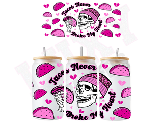 Lux Label & Co. Uv DTF Print Wraps TACOS NEVER BROKE MY HEART- INSTOCK 16 OZ UV DTF WRAP
