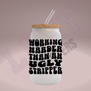 Lux Label & Co. Uv DTF Print Wraps WORKING HARDER THAN AN UGLY STRIPPER - INSTOCK Single Decal UV DTF