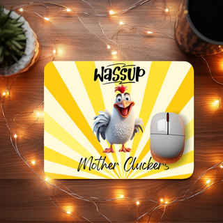 Lux Label & Co. WASSUP MOTHER CLUCKERS- SUBLIMATION MOUSE PAD PRINT