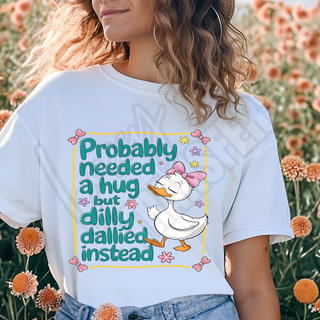 PROBABLY NEEDED A HUG-   DTF TRANSFER