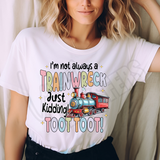 IM NOT A TRAINWRECK -   DTF TRANSFER ** RESTOCK PRE-ORDER**