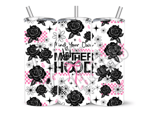 MIND YOUR OWN MOTHERHOOD  - 20 Oz SUBLIMATION PRINT