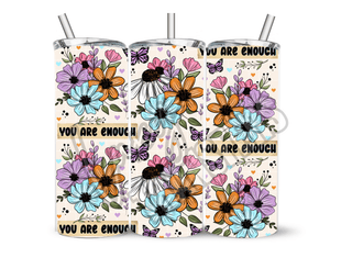 YOU ARE ENOUGH - 20 Oz SUBLIMATION PRINT