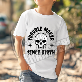 TROUBLE MAKER SINCE BIRTH - BLACK  - KIDS -   DTF TRANSFER