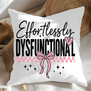 SUBLIMATION CUSHION COVER PRINT- EFFORTLESSLY DYSFUNCTIONAL