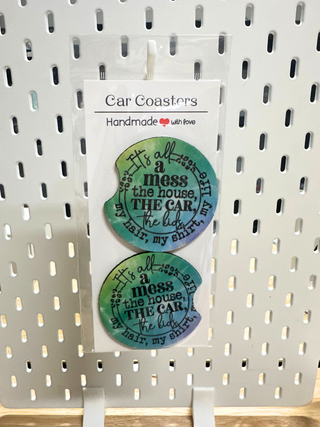 PRE MADE DRINK CAR COASTERS- ITS ALL A MESS