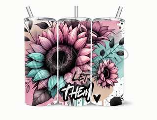 LET THEM - 20 Oz SUBLIMATION PRINT