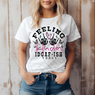 KINDA FEELING IDGAF-ISH TODAY -   DTF TRANSFER