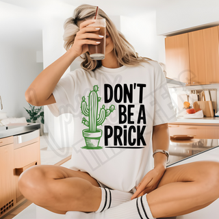 DONT BE A PRICK -   DTF TRANSFER