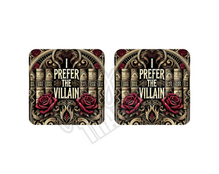 I PREFER THE VILLAIN - DRINK COASTER SUBLIMATION PRINT (SET OF 2)