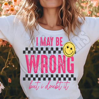 I MAY BE WRONG BUT I DOUBT IT -   DTF TRANSFER