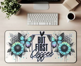 BUT FIRST COFFEE - DESK MAT