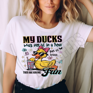 MY DUCKS MAY NOT BE IN A ROW  -   DTF TRANSFER