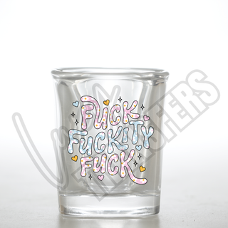 FUCK FUCKITY FUCK - SHOT GLASS UV DECALS