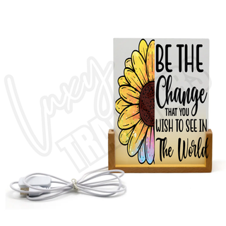 Lux Label & Co. BE THE CHANGE YOU WISH TO SEE -  ACRYLIC NIGHTLIGHT PRINT