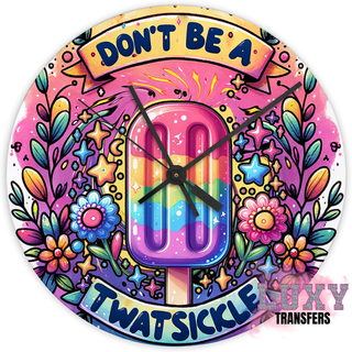 Lux Label & Co. DONT BE A TWATSICKLE -30CM CLOCK TRANSFER