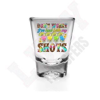 Lux Label & Co. DONT WORRY IVE HAD MY SHOTS  -   SHOT GLASS UV DECALS