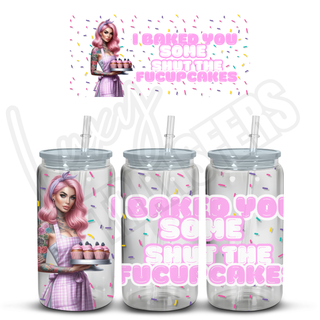 Lux Label & Co. I BAKED YOU SOME SHUT THE FUCK UP CAKES - 16OZ TRANSFER