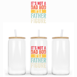 Lux Label & Co. Uv DTF Print Wraps ITS NOT A DAD BOD ITS A FATHER FIGURE - INSTOCK Single Decal UV DTF